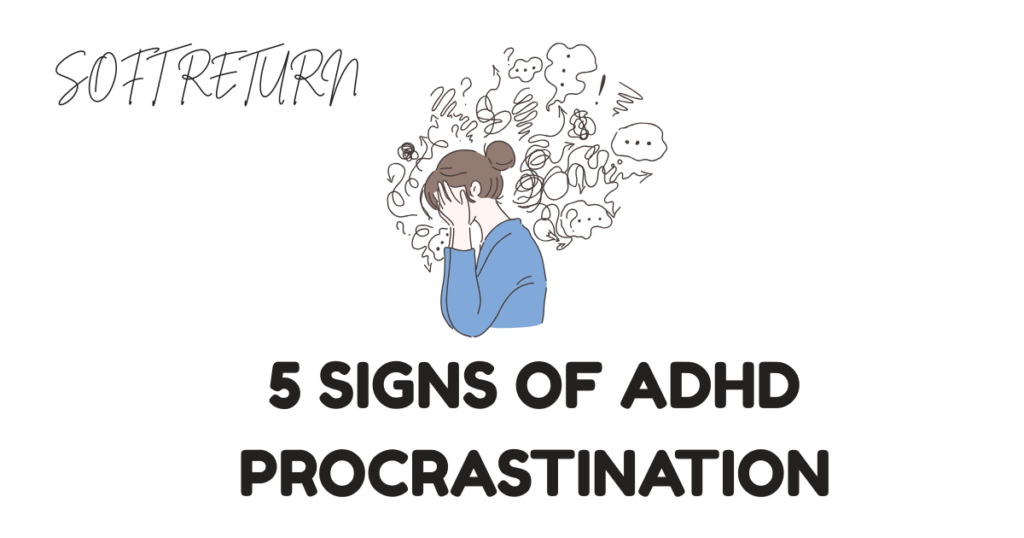 5 signs of adhd procrastination